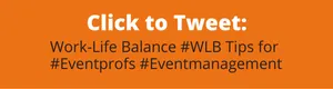Click to Tweet: work-life balance for event managers