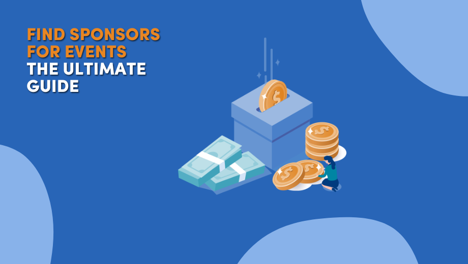 Find Sponsors for Events: The Ultimate Guide